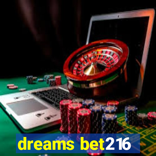 dreams bet216